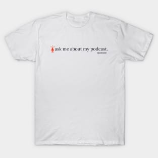 Ask Me About My Podcast- red T-Shirt